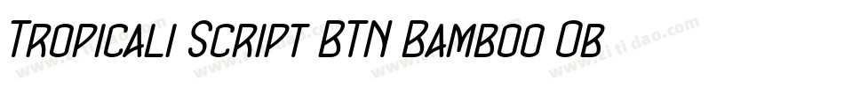 Tropicali Script BTN Bamboo Oblique字体转换